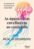 As águas-vivas envelhecem ao contrário - Nicklas Brendborg