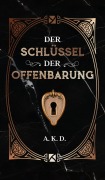 Cover-Bild zum Titel 'Der Schlüssel der Offenbarung' von 'A. K. D.'