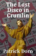 Cover-Bild zum Titel 'The Last Disco in Crumlin (A Father Declan Supernatural Mystery)' von 'Patrick Dorn'