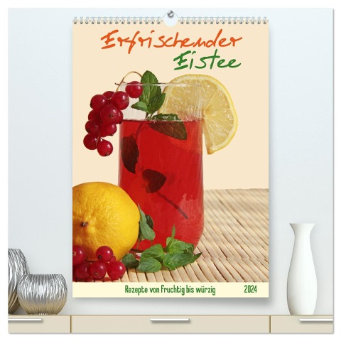 Erfrischender Eistee - Rezeptideen (hochwertiger Premium Wandkalender 2024 DIN A2 hoch), Kunstdruck in Hochglanz - Jana Thiem-Eberitsch