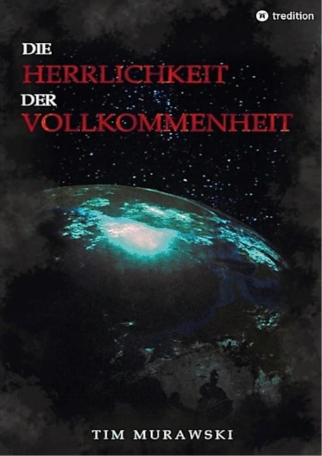 Die Herrlichkeit der Vollkommenheit - Tim Murawski