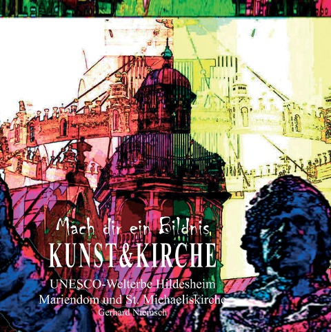 Mach dir ein Bildnis - Kunst & Kirche - Gerhard Niemsch