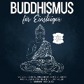 Cover-Bild zum Titel 'Buddhismus für Einsteiger: Wie Sie die Lehren Buddhas leicht verstehen und in Ihren Alltag integrieren für ein Leben voller Zufriedenheit und Glück - inkl. Achtsamkeitstraining & Entspannungsübungen' von 'Björn Wendland'