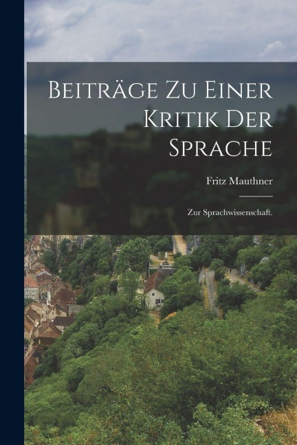 Beiträge zu einer Kritik der Sprache - Fritz Mauthner