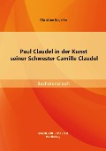 Cover-Bild zum Titel 'Paul Claudel in der Kunst seiner Schwester Camille Claudel' von 'Christine Engelke'