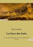 Cover-Bild zum Titel 'La force des forts' von 'Jack London'