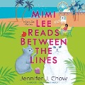 Mimi Lee Reads Between the Lines Lib/E - Jennifer J. Chow