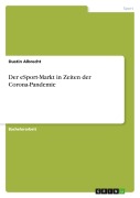 Cover-Bild zum Titel 'Der eSport-Markt in Zeiten der Corona-Pandemie' von 'Dustin Albrecht'