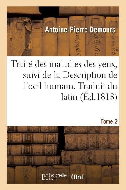 Traité Des Maladies Des Yeux. Traduit Du Latin. Tome 2 - Antoine-Pierre Demours, Samuel Thomas Von Soemmerring