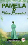 Cover-Bild zum Titel 'Pamela Or Virtue Rewarded' von 'Samuel Richardson'
