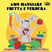 Cover-Bild zum Titel 'Amo mangiare frutta e verdura' von 'Shelley Admont, Kidkiddos Books'