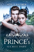 The Prince's Secret Baby (The Prince's Passion, #1) - Holly Rayner