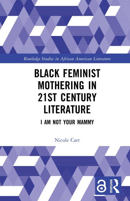 Black Feminist Mothering in 21st Century Literature - Nicole Carr
