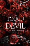 Cover-Bild zum Titel 'To Touch the Devil: Dunkle Mafia Romance (Deutsche Ausgabe)' von 'Anya Sugar'