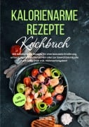 Cover-Bild zum Titel 'Kalorienarme Rezepte Kochbuch' von 'Grit Heide, Tiana Tiffert'