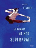 Cover-Bild zum Titel 'Das Geheimnis meiner Superkraft' von 'Alison Bechdel'