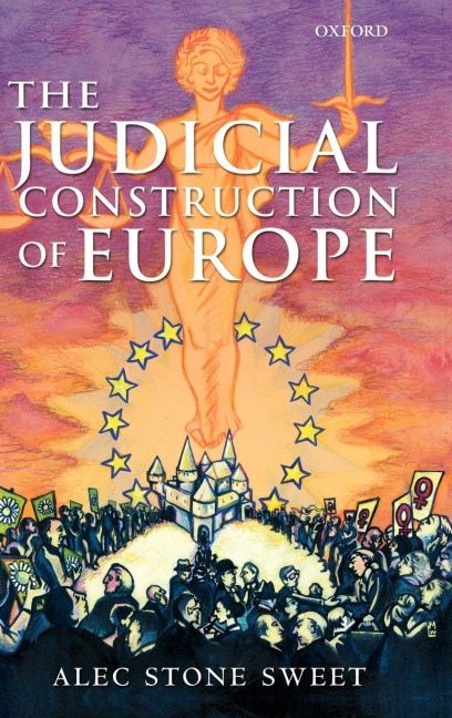 The Judicial Construction of Europe - Alec Stone Sweet