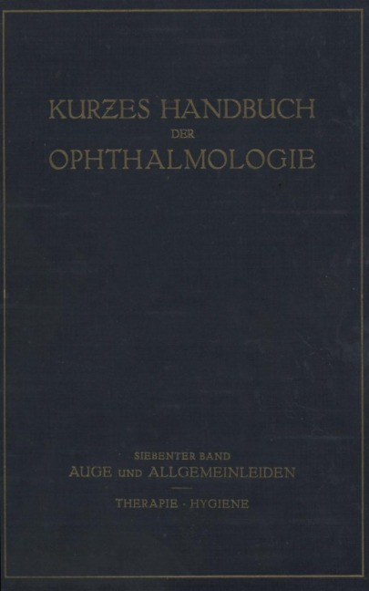 Auge und Allgemeinleiden. Therapie; Hygiene - C. Bakker, C. H. Sattler, F. Schieck, H. Steidle, M. Zade