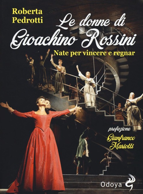 Le donne di Gioachino Rossini. Nate per vincere e regnar - Roberta Pedrotti
