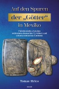 Cover-Bild zum Titel 'Auf den Spuren der "Götter" in Mexiko' von 'Tomas Hrico'