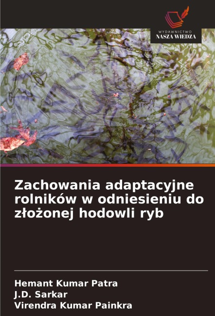 Zachowania adaptacyjne rolników w odniesieniu do z¿o¿onej hodowli ryb - Hemant Kumar Patra, J. D. Sarkar, Virendra Kumar Painkra
