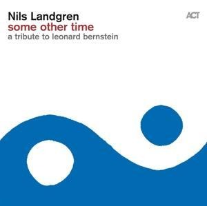Some Other Time-A Tribute To Leonard Bernstein - Nils Landgren