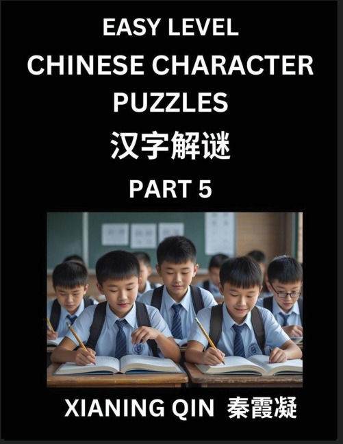 Chinese Lessons for Beginners (Volume 5)- Easy Brain Game and Activity Puzzles to Learn Mandarin Language With Simplified Chinese Characters, Kids, Teens, Young and Adults, HSK All Levels - Xianing Qin