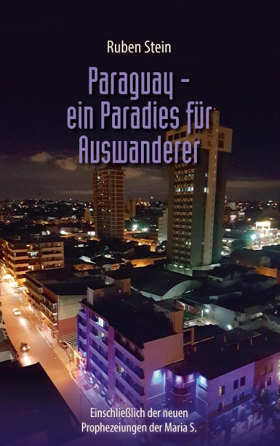 Paraguay - ein Paradies für Auswanderer - Ruben Stein