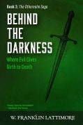 Cover-Bild zum Titel 'Behind the Darkness (The Otherealm Saga, #3)' von 'W Franklin Lattimore'