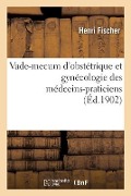 Cover-Bild zum Titel 'Vade-Mecum d'Obstétrique Et Gynécologie Des Médecins-Praticiens' von 'Henri Fischer'