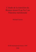Cover-Bild zum Titel 'L'étude de la transition du Bronze récent II au Fer I en Palestine méridionale' von 'Michaël Jasmin'