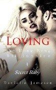 Cover-Bild zum Titel 'Loving the Hong Kong Billionaire 1: Secret Baby' von 'Danielle Jamesen'