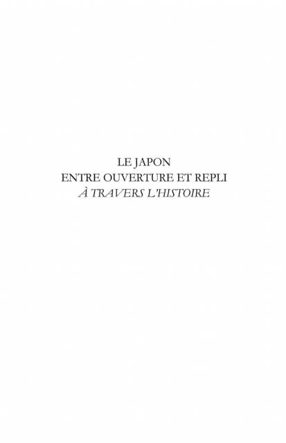 Le japon entre ouverture et repli A travers l'histoire - un - Michel Pensereau