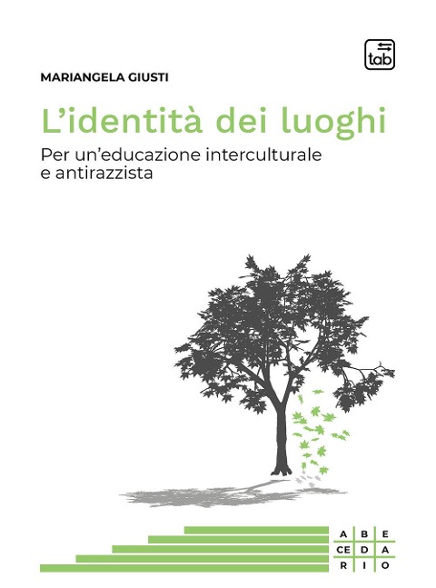 L' identità dei luoghi. Per un'educazione interculturale e antirazzista - Mariangela Giusti