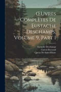 Cover-Bild zum Titel 'OEuvres Complètes De Eustache Deschamps, Volume 9, part 1' von 'Gaston Raynaud, Eustache Deschamps, Queux De Saint-Hilaire'