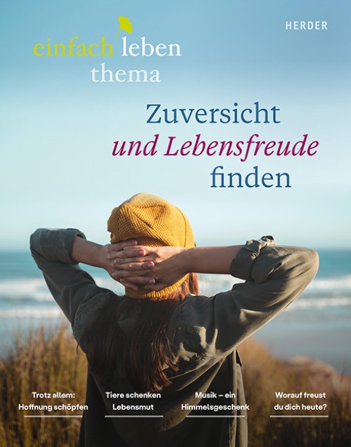 Zuversicht und Lebensfreude finden - Rudolf Walter, Susanne Niemeyer, Wilhelm Schmid, Paulina Kleinsteuber, Anselm Grün OSB