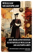 Cover-Bild zum Titel 'Die bekanntesten Lustspiele William Shakespeares (Zweisprachige Ausgaben: Deutsch-Englisch)' von 'William Shakespeare'