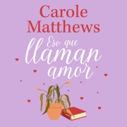 Cover-Bild zum Titel 'Eso que llaman amor' von 'Carole Matthews'
