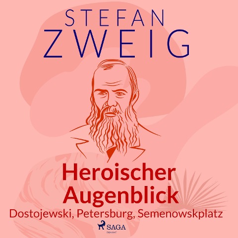 Heroischer Augenblick - Dostojewski, Petersburg, Semenowskplatz - Stefan Zweig