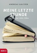 Cover-Bild zum Titel 'Meine letzte Stunde' von 'Andreas Salcher'