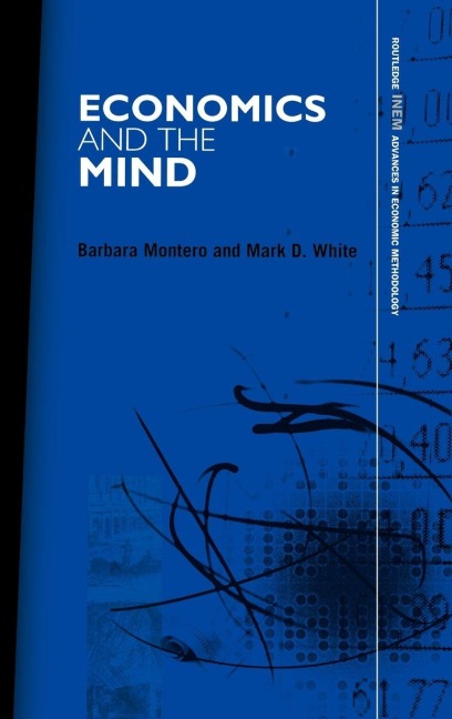 Economics and the Mind - Barbara Montero, Mark D. White