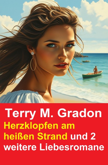 Herzklopfen am heißen Strand und 2 weitere Liebesromane - Terry M. Gradon