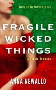 Cover-Bild zum Titel 'Fragile Wicked Things' von 'Anna Newallo'