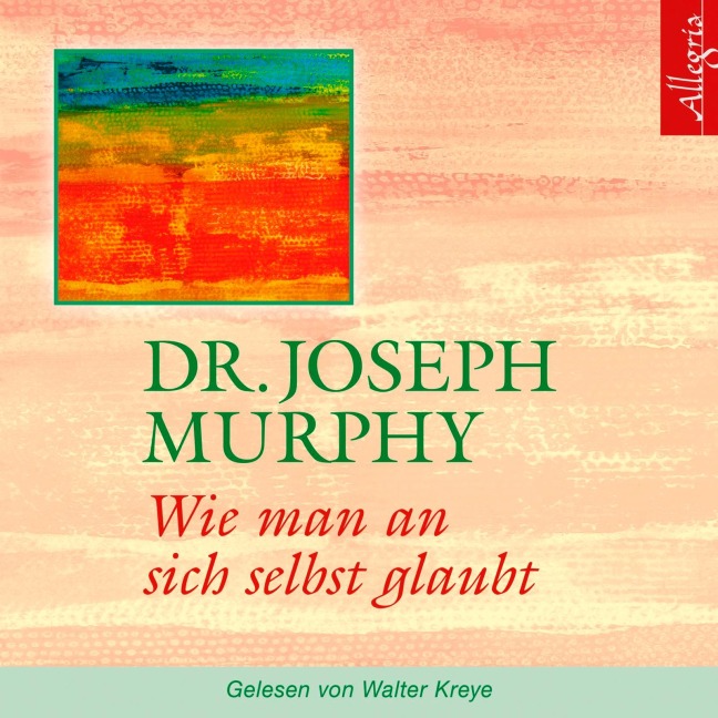 Wie man an sich selbst glaubt - Joseph Murphy