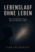Cover-Bild zum Titel 'Lebenslauf ohne Leben' von 'Leon Pulsberger'
