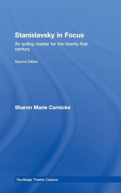 Stanislavsky in Focus - Sharon Marie Carnicke