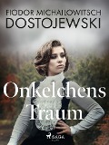 Cover-Bild zum Titel 'Onkelchens Traum' von 'Fjodor M Dostojewski'