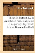 Thèse de Doctorat. de la Garantie En Matière de Vente Et de Partage, En Droit Romain - René Joseph Brice