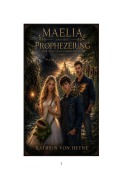 Cover-Bild zum Titel 'Maelia und die Prophezeiung' von 'Kathrin von Heyne'