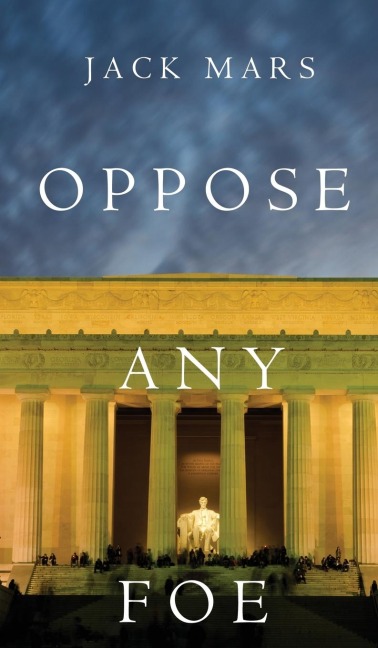 Oppose Any Foe (A Luke Stone Thriller-Book 4) - Jack Mars